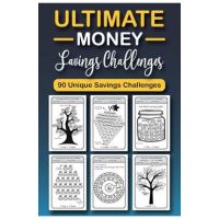 The Ultimate Money Saving Challenge Book: 0 Unique One-of-a-Kind Savings Challenges from $50 to $5000 to Easily Save the Money You Want Right Now! - Emily Soto