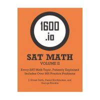 1600.io SAT Math Orange Book Volume II: Every SAT Math Topic, Patiently Explained - J. Ernest Gotta