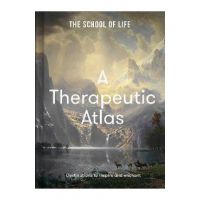 A Therapeutic Atlas: Destinations to Inspire and Enchant - The School Of Life