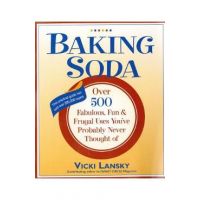Baking Soda: Over 500 Fabulous, Fun, and Frugal Uses You've Probably Never Thought of - Vicki Lansky