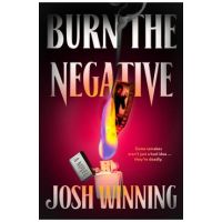 Burn the Negative - Josh Winning