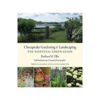 Chesapeake Gardening and Landscaping: The Essential Green Guide - Barbara W. Ellis