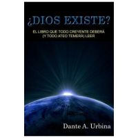 &#65533;Dios existe?: El libro que todo creyente deber&#65533; (y todo ateo temer&#65533;) leer - Dante A. Urbina
