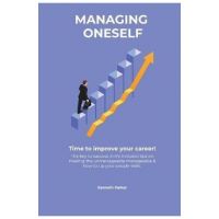 Managing oneself - The key to success in life includes tips on making the unmanageable manageable & how to Up your people skills . Time to improve you - Kenneth Parkerr