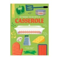 101 Things to Do with a Casserole, New Edition - Stephanie Ashcraft