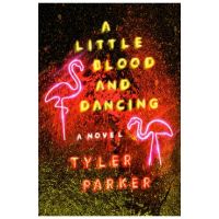 A Little Blood and Dancing - Tyler Parker