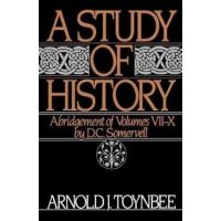 A Study of History: Abridgement of Volumes VII-X - Arnold J. Toynbee