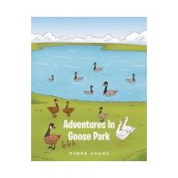 Adventures In Goose Park - Debra Adams