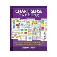 Chart Sense for Writing: Over 70 Common Sense Charts with Tips and Strategies to Teach 3-8 Writing - Rozlyn Linder