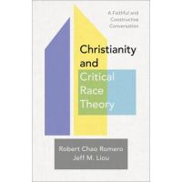 Christianity and Critical Race Theory: A Faithful and Constructive Conversation - Robert Chao Romero
