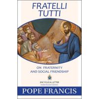 Fratelli Tutti: On Fraternity and Social Friendship - Pope Francis