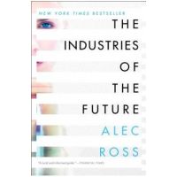 The Industries of the Future - Alec Ross