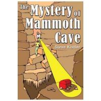 The Mystery of Mammoth Cave - Steve Kistler