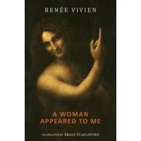 A Woman Appeared to Me - Ren&#65533;e Vivien