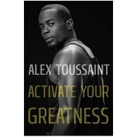 Activate Your Greatness - Alex Toussaint