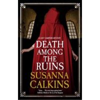 Death Among the Ruins - Susanna Calkins