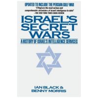 Israel's Secret Wars: A History of Israel's Intelligence Services - Ian Black