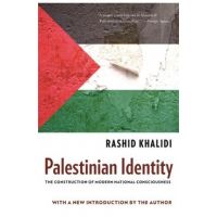 Palestinian Identity: The Construction of Modern National Consciousness - Rashid Khalidi