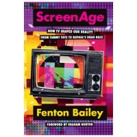 Screenage: How TV Shaped Our Reality, from Tammy Faye to Rupaul'(tm)S Drag Race - Fenton Bailey
