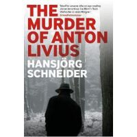 The Murder of Anton Livius - Hansjorg Schneider