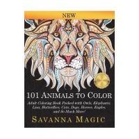 101 Animals To Color: Adult Coloring Book Packed With Owls, Elephants, Lions, Butterflies, Cats, Dogs, Horses, Eagles, And So Much More! - Savanna Magic
