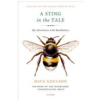 A Sting in the Tale: My Adventures with Bumblebees - Dave Goulson