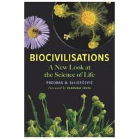 Biocivilisations: A New Look at the Science of Life - Predrag B. Slijep&#269;evic