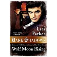 Dark Shadows: Wolf Moon Rising - Lara Parker