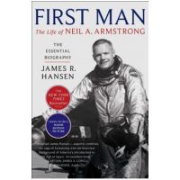 First Man: The Life of Neil A. Armstrong - James R. Hansen