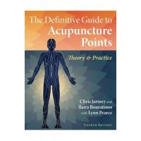 The Definitive Guide to Acupuncture Points: Theory and Practice - Chris Jarmey