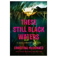 These Still Black Waters - Christina Mcdonald