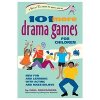 101 More Drama Games for Children: New Fun and Learning with Acting and Make-Believe - Paul Rooyackers