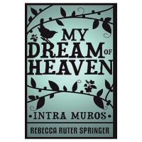 My Dream of Heaven - Rebecca Ruter Springer