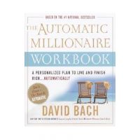 The Automatic Millionaire Workbook: A Personalized Plan to Live and Finish Rich. . . Automatically - David Bach