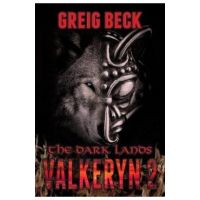 The Dark Lands: The Valkeryn Chronicles Book 2 - Greig Beck