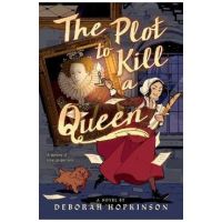 The Plot to Kill a Queen - Deborah Hopkinson