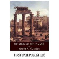 The Story of the Romans - Helene A. Guerber