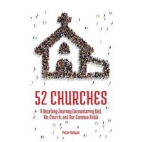 52 Churches: A Yearlong Journey Encountering God, His Church, and Our Common Faith - Peter Dehaan