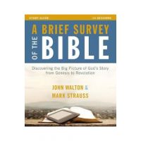 A Brief Survey of the Bible Study Guide: Discovering the Big Picture of God's Story from Genesis to Revelation - John H. Walton