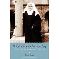 A Little Way of Homeschooling - Suzie Andres