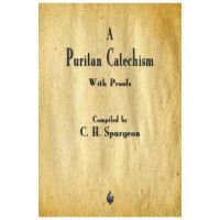 A Puritan Catechism - Charles Spurgeon