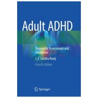 Adult ADHD: Diagnostic Assessment and Treatment - J. J. Sandra Kooij