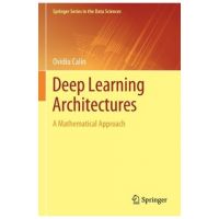 Deep Learning Architectures: A Mathematical Approach - Ovidiu Calin