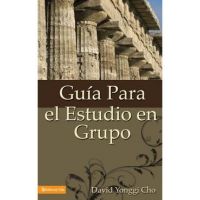 Guia Para el Estudio en Grupo = The Home Cell Group Study Guide - David Yonggi Cho