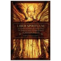 Liber Spirituum: A Compendium of Writings on Angels and Other Spirits in Modern Magick - Adam P. Forrest