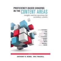 Proficiency-Based Grading in the Content Areas: Insights and Key Questions for Secondary Schools (Adapting Evidence-Based Grading for Content Area Tea - Wendy Custable