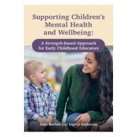 Supporting Children's Mental Health and Wellbeing: A Strength-Based Approach for Early Childhood Educators - Jean Barbre