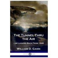 The Tunnel Thru the Air: ...or Looking Back From 1940 - William D. Gann