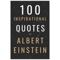 100 Inspirational Quotes By Albert Einstein That Will Change Your Life And Set You Up For Success - David Smith