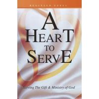 A Heart to Serve: Serving the Gift & Ministry of God - Reginald Ezell